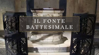 Il Fonte Battesimale in San Giovanni